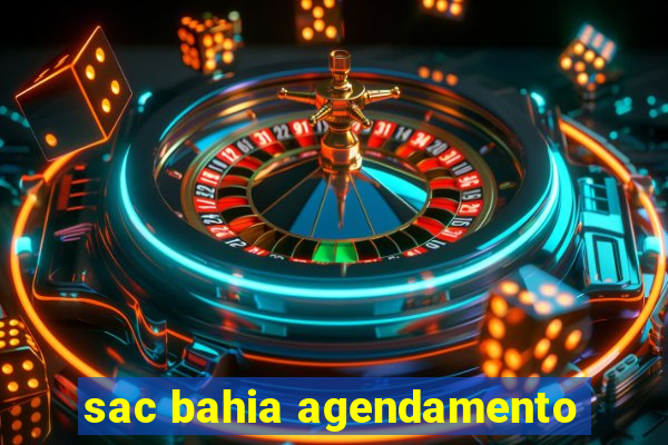 sac bahia agendamento